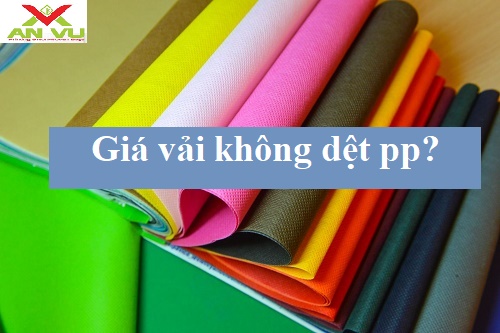 Vải không dệt pp là gì? Ứng dụng và bảng báo giá cập nhật mới nhất