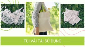 Túi vải tái sử dụng: Sự lựa chọn thân thiện với môi trường